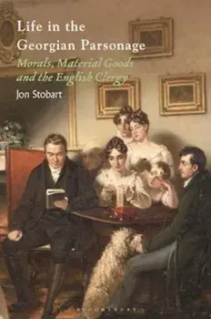 Life in the Georgian Parsonage. Morals, Material Goods and the English Clergy, Paperback/***