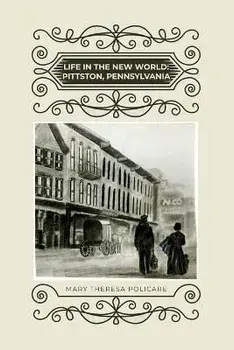Life in the New World: Pittston, Pennsylvania, Paperback/Mary Theresa Policare