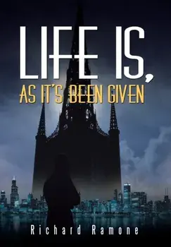 Life Is, As It's Been Given, Hardback/Richard Ramone