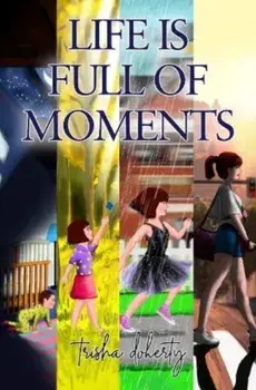 Life is full of Moments, Paperback/Trisha Doherty