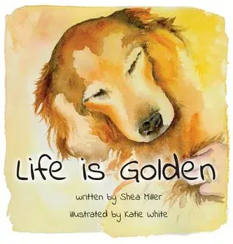 Life Is Golden, Hardcover/Shea Miller
