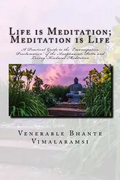 Life Is Meditation - Meditation Is Life: The Practice of Meditation as Explained from the Earliest Buddhist Suttas, Paperback/Bhante Vimalaramsi
