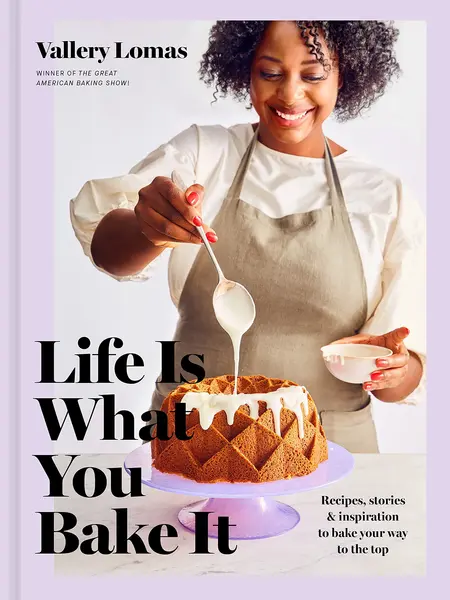 Life Is What You Bake It | Vallery Lomas