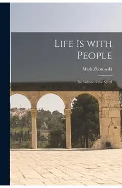 Life is With People: the Culture of the Shtetl - Mark Zborowski