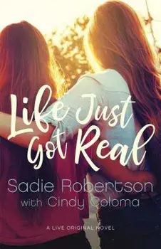 Life Just Got Real, Paperback/Sadie Robertson