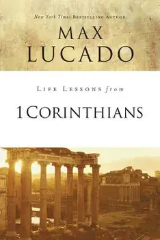 Life Lessons from 1 Corinthians: A Spiritual Health Check-Up, Paperback/Max Lucado