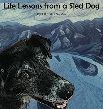 Life Lessons from a Sled Dog, Hardcover/Denise Lawson