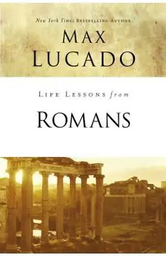 Life Lessons from Romans: God's Big Picture - Max Lucado