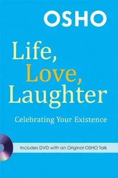 Life, Love, Laughter: Celebrating Your Existence [With DVD], Paperback/Osho