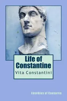 Life of Constantine: Vita Constantini, Paperback/Eusebius of Caesarea