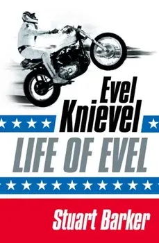 Life of Evel. Evel Knievel, Paperback/Stuart Barker