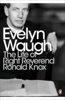 Life of Right Reverend Ronald Knox, Paperback/Evelyn Waugh