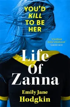 Life of Zanna. The Insta-whodunit that’s more addictive than your feed, Paperback/Emily Jane Hodgkin