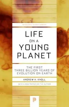 Life on a Young Planet: The First Three Billion Years of Evolution on Earth, Paperback/Andrew H. Knoll