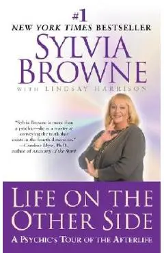 Life on the Other Side: A Psychic's Tour of the Afterlife - Sylvia Browne