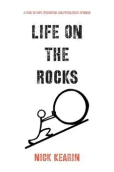 Life on the Rocks: A Story of Hope, Redemption, and Pathological Optimism, Paperback/Nick Kearin