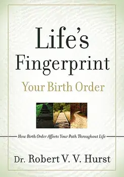 Life's Fingerprint: How Birth Order Affects Your Path Throughout Life, Paperback/Robert V. V. Hurst