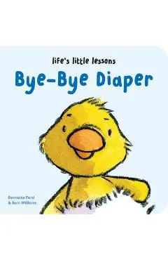 Life's Little Lessons: Bye-Bye Diaper - Bernette Ford