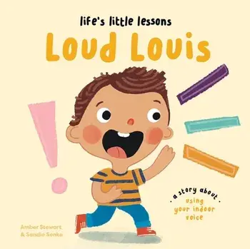 Life's Little Lessons: Loud Louis. UK Edition, Paperback/Amber Stewart