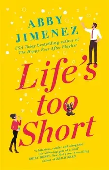 Life's Too Short. the most hilarious and heartbreaking read of 2021, Paperback/Abby Jimenez