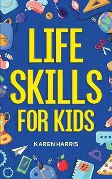 Life Skills for Kids, Paperback/Karen Harris