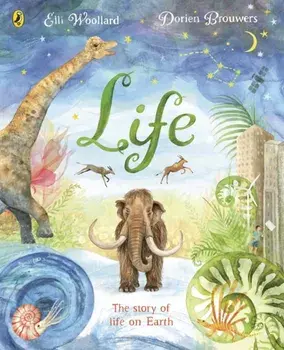 Life. The beautifully illustrated natural history book for kids, Paperback/Elli Woollard