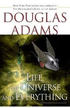 Life, the Universe and Everything - Douglas Adams