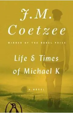 Life & Times of Michael K - J. M. Coetzee