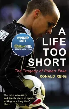 Life Too Short. The Tragedy of Robert Enke, Paperback/Ronald Reng