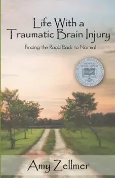 Life with a Traumatic Brain Injury: Finding the Road Back to Normal, Paperback/Amy Zellmer
