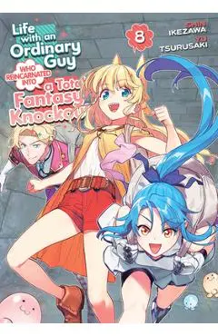 Life with an Ordinary Guy Who Reincarnated Into a Total Fantasy Knockout Vol. 8 - Yu Tsurusaki
