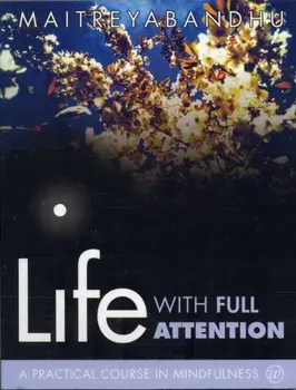 Life with Full Attention. A Practical Course in Mindfulness, Paperback/***