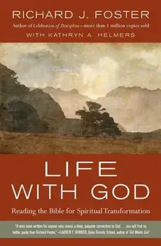 Life with God: Reading the Bible for Spiritual Transformation, Paperback/Richard J. Foster