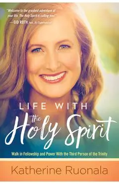 Life with the Holy Spirit: Enjoying Intimacy with the Spirit of God - Katherine Ruonala