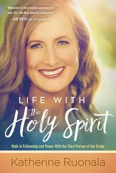 Life with the Holy Spirit: Enjoying Intimacy with the Spirit of God, Paperback/Katherine Ruonala