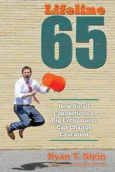 Lifeline 65: How Small Connections and Big Enthusiasm Can Change Education, Paperback/Ryan T. Stein