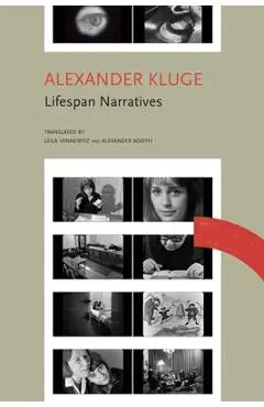 Lifespan Narratives: Ten Stories from a Time of Disruption; Chronicle of Emotions, Notebook 3 - Alexander Kluge
