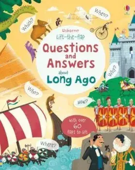 Lift-the-flap Questions and Answers about Long Ago, Hardcover/Katie Daynes