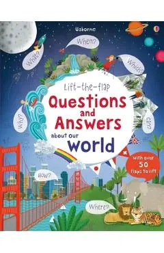 Lift-The-Flap Questions and Answers about Our World - Katie Daynes