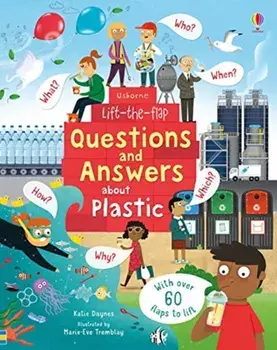 Lift-the-Flap Questions and Answers About Plastic, Board book/Katie Daynes
