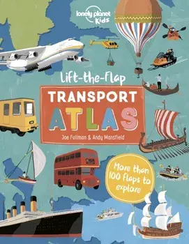Lift the Flap Transport Atlas, Hardback/Lonely Planet Kids