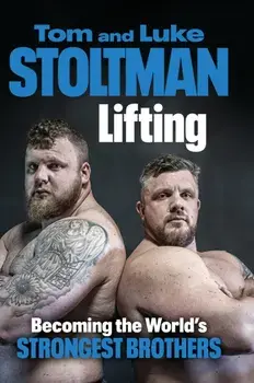 Lifting. Becoming the World's Strongest Brothers, Hardback/Tom Stoltman
