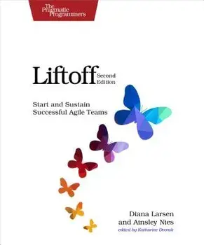 Liftoff: Start and Sustain Successful Agile Teams, Paperback/Diana Larsen