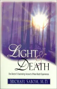 Light and Death: One Doctor's Fascinating Account of Near-Death Experiences, Paperback/Michael Sabom