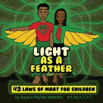 Light as a Feather: The 42 Laws of Maat for Children, Paperback/Kajara Nia Yaa Nebthet