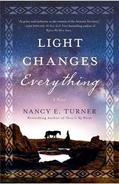 Light Changes Everything - Nancy E. Turner