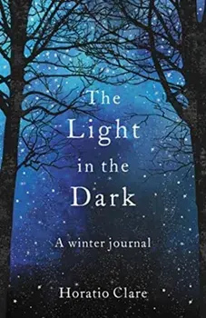 Light in the Dark. A Winter Journal, Paperback/Horatio Clare