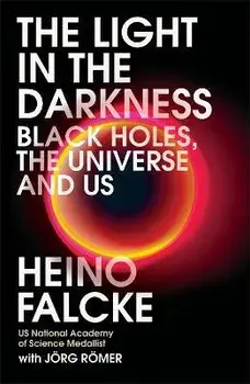 Light in the Darkness. Black Holes, The Universe and Us, Paperback/Joerg Roemer