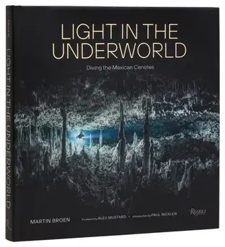 Light in the Underworld. Diving the Mexican Cenotes, Hardback/Paul Nicklen