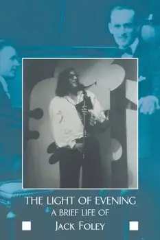 Light of Evening. A Brief Life of Jack Foley, Paperback/Jack Foley